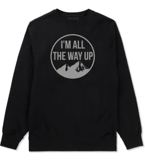 I'm All The Way Up Crewneck Sweatshirt