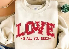 Love is all you need sweatshirt
